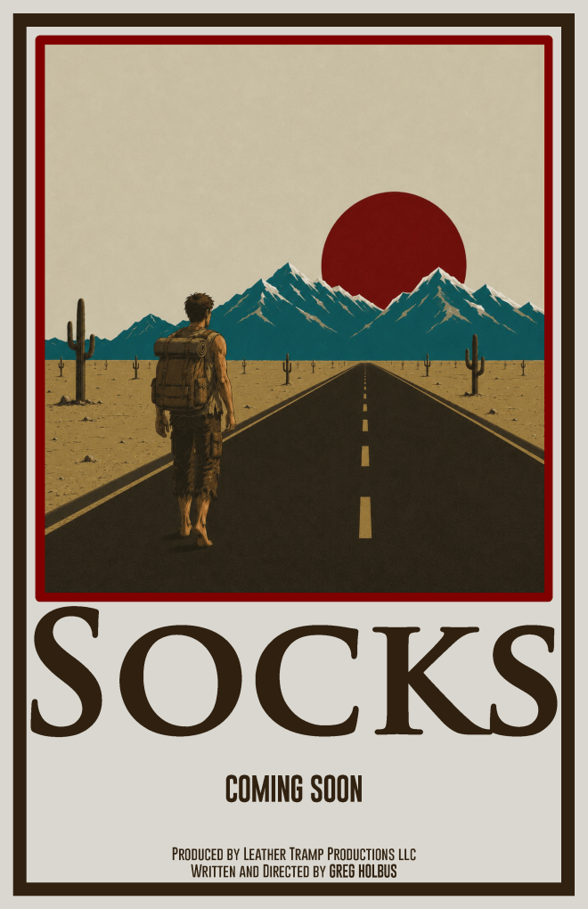 "Socks" is an independent film that is being produced by Leather Tramp Productions, LLC, and written / directed by Greg "Captain" Holbus.